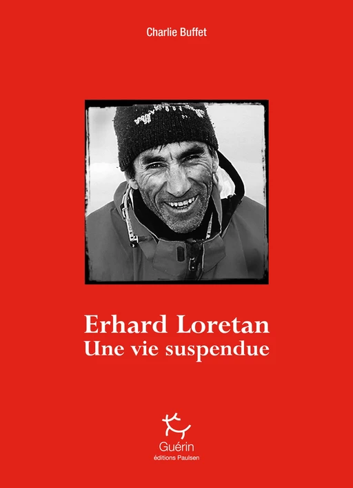 Erhard Loretan - Une vie suspendue - Charlie Buffet - PAULSEN