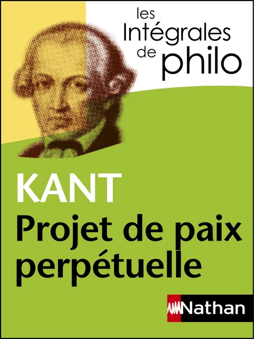 Intégrales de Philo - KANT, Projet de paix perpétuelle - Jean-Jacques Barrère,  Collectif, Denis Huisman, Emmanuel Kant, Christian Roche - Nathan