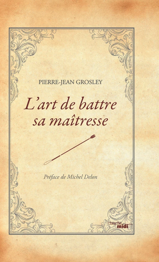 L'art de battre sa maîtresse - Pierre-Jean Grosley - Cherche Midi