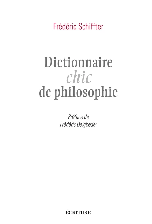 Dictionnaire chic de la philosophie - Frédéric Schiffter - L'Archipel