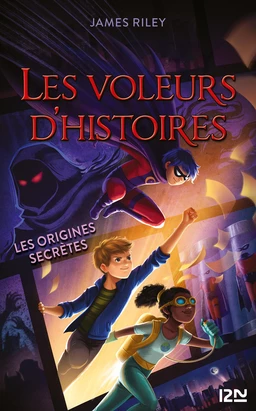 Les voleurs d'histoires - tome 03 : Les origines secrètes