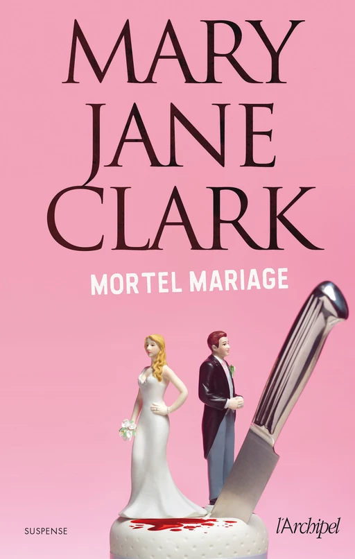 Mortel mariage - Mary jane Clark - L'Archipel