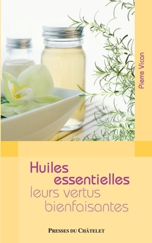 Huiles essentielles - Leurs vertus bienfaisantes - Pierre Vican - L'Archipel