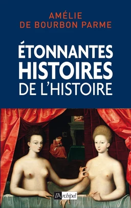 Etonnantes histoires de l'Histoire