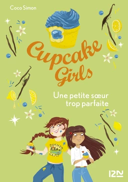 Cupcake Girls - tome 21 : Une petite soeur trop parfaite