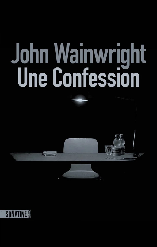 Une confession - John Wainwright - Sonatine