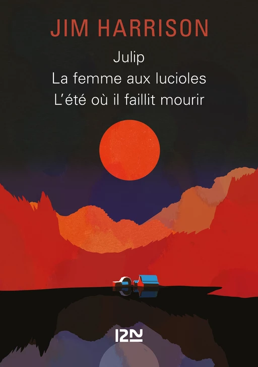 Julip / La Femme aux lucioles / L'été où il faillit mourir - Jim Harrison - Univers Poche