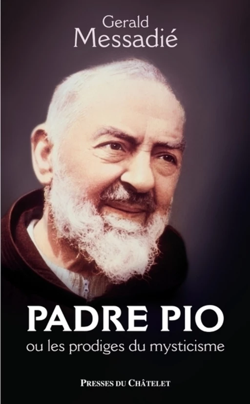 Padre Pio et les prodiges du mysticisme - Gerald Messadié - L'Archipel