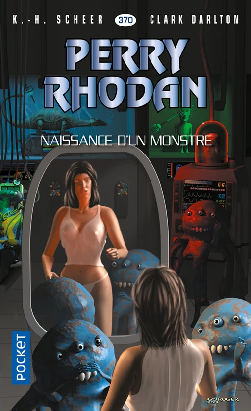 Perry Rhodan n°370 : Naissance d'un monstre - K.H. Scheer, Clark DARLTON - Univers Poche