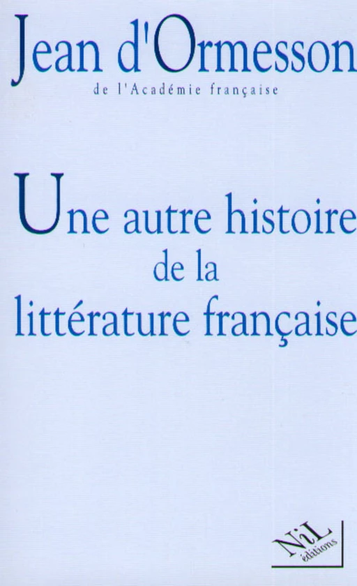 Une Autre histoire de la littérature - Tome 1 - Jean d' Ormesson - Groupe Robert Laffont