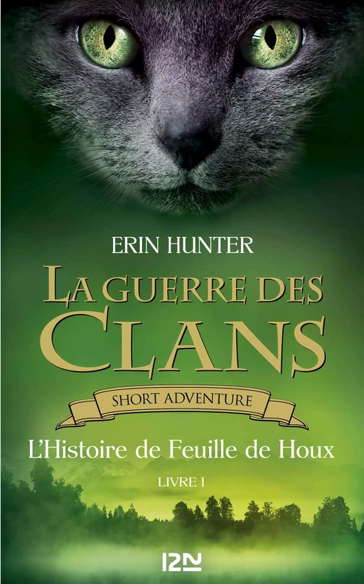 La guerre des Clans : L'Histoire de Feuille de Houx - Erin Hunter - Univers Poche