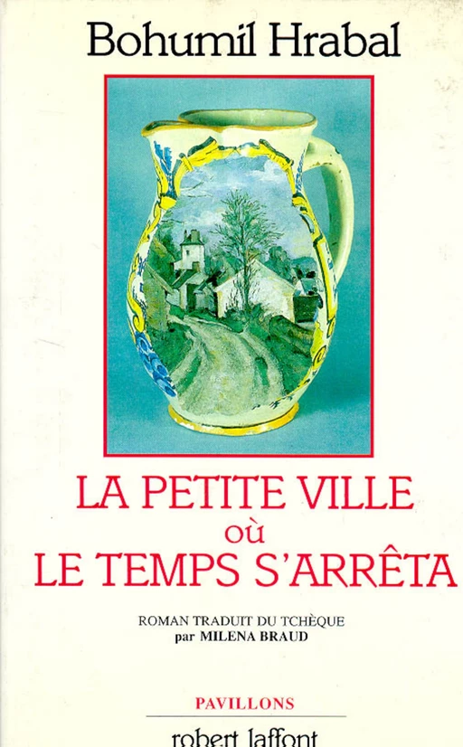 La Petite ville où le temps s'arrêta - Bohumil Hrabal - Groupe Robert Laffont