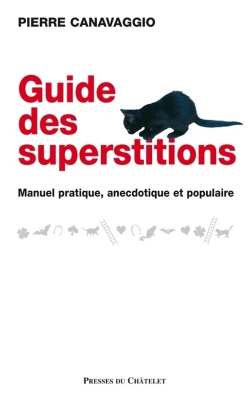 Guide des superstitions - Manuel pratique, anecdotique et populaire - Pierre Canavaggio - L'Archipel