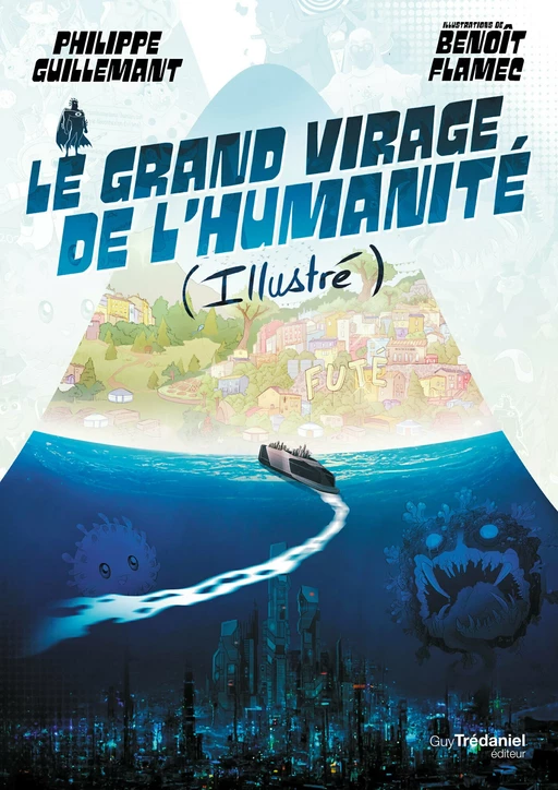 Le grand virage de l'humanité : illustré et augmenté - Philippe Guillemant - Tredaniel