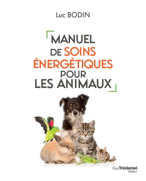 Manuel de soins énergétiques pour les animaux - Luc Bodin - Tredaniel