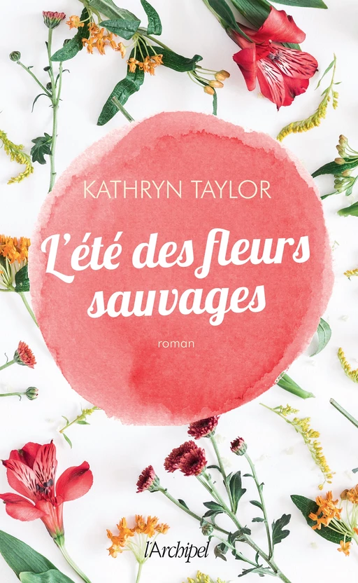 L'été des fleurs sauvages - Kathryn Taylor - L'Archipel