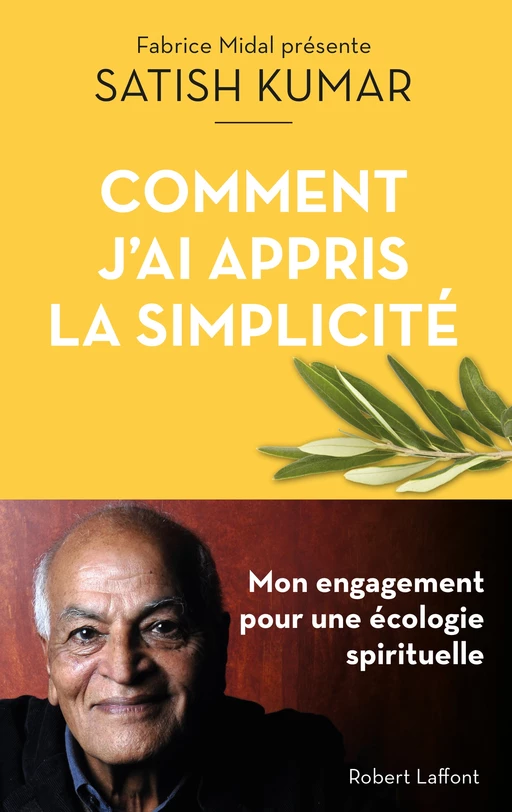 Comment j'ai appris la simplicité - Satish Kumar - Groupe Robert Laffont