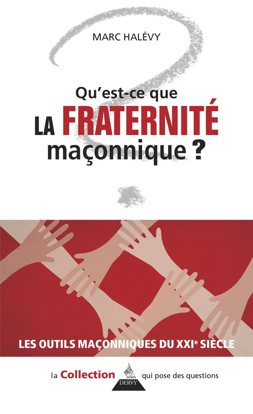 Qu'est-ce que la Fraternité maçonnique ? - Marc Halévy - Dervy