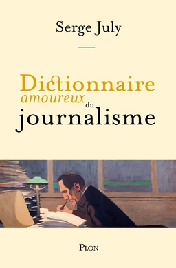 Dictionnaire amoureux du journalisme