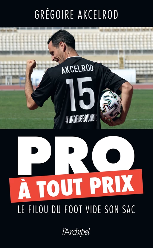 Pro à tout prix - Grégoire Akcelrod, Brice Perrier - L'Archipel