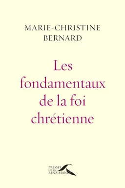 Les Fondamentaux de la foi chrétienne : nouvelle édition revue et augmentée