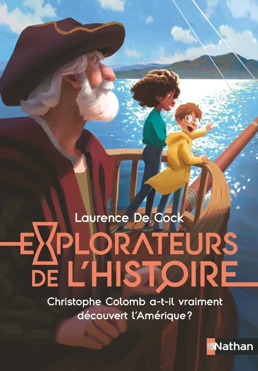 Christophe Colomb a-t-il vraiment découvert l'Amérique ? - Explorateurs de l'histoire - Fiction découverte - Dès 8 ans - Laurence de Cock - Nathan