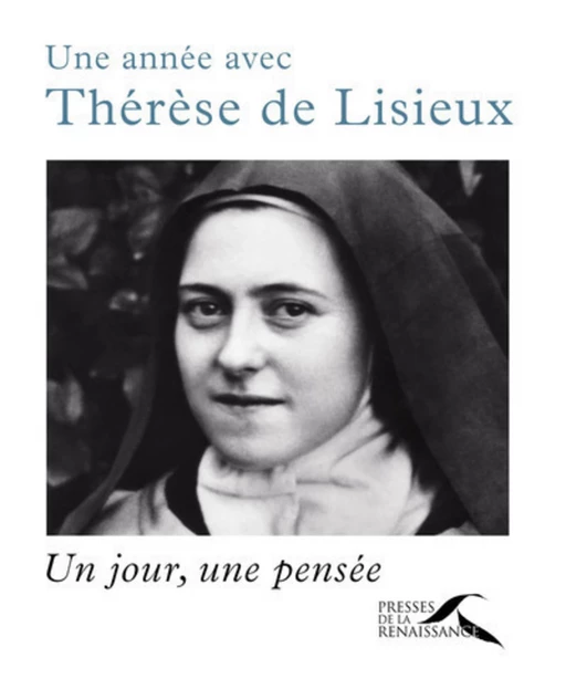 Une année avec Thérèse de Lisieux -  Thérèse de l'Enfant Jésus, William Clapier - Place des éditeurs