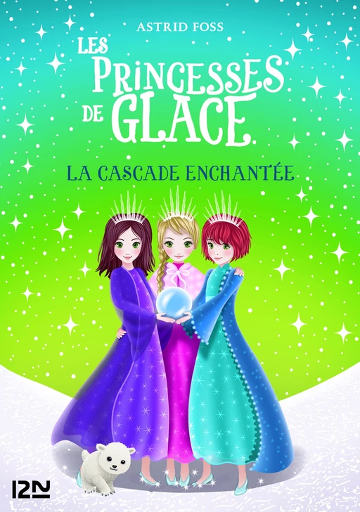 Les princesses de glace - tome 04 : La cascade enchantée - Astrid Foss - Univers Poche