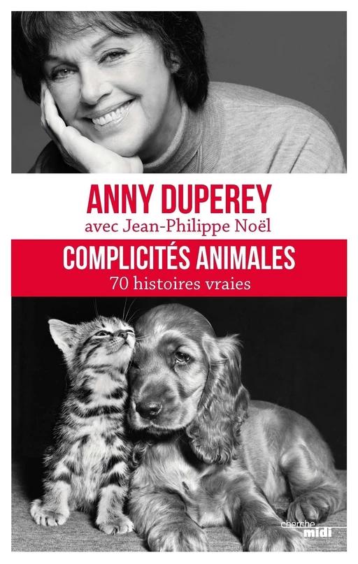 Complicités animales - Anny Duperey, Jean-Philippe Noël - Cherche Midi