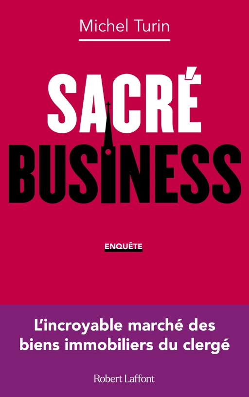 Sacré business - L'incroyable marché des biens immobiliers du clergé - Michel Turin - Groupe Robert Laffont