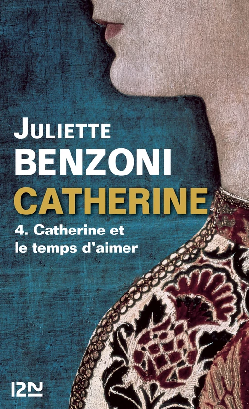 Catherine tome 4 - Catherine et le temps d'aimer - Juliette Benzoni - Univers Poche