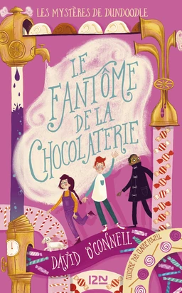 Les mystères de Dundoodle - Tome 1 : Le fantôme de la chocolaterie