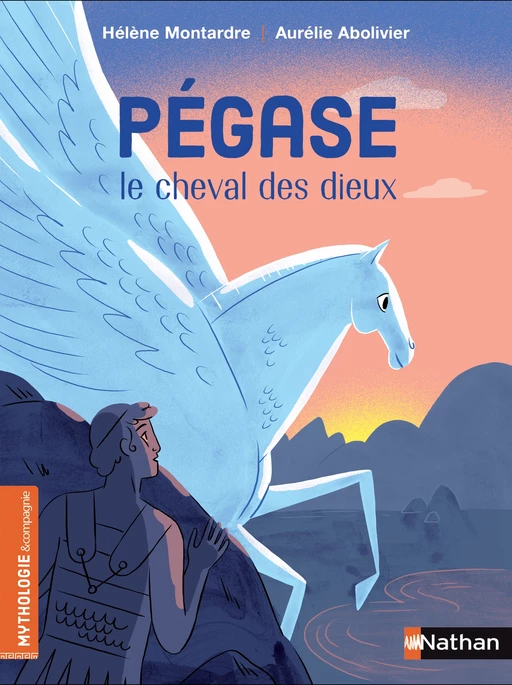 Pégase, le cheval des dieux - De 7 à 9 ans - Hélène Montardre - Nathan