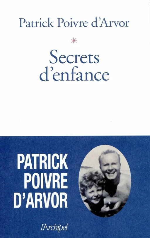 Secrets d'enfance - Patrick Poivre d'Arvor - L'Archipel