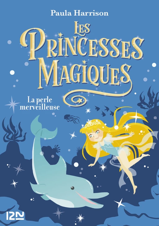 Les princesses magiques - tome 02 : La Perle merveilleuse - Paula Harrison - Univers Poche