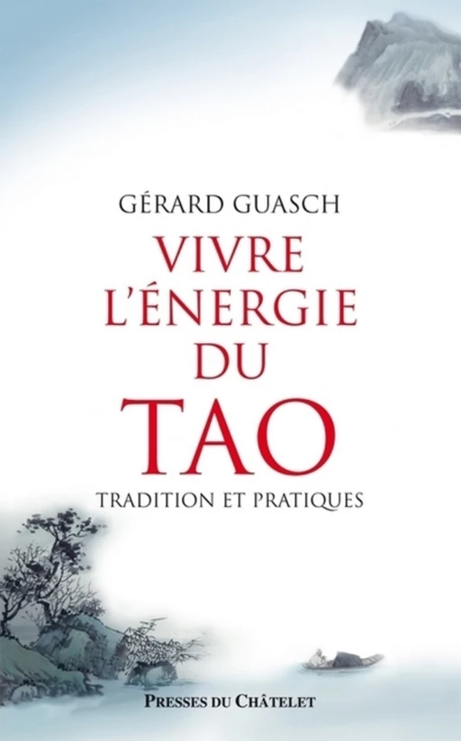 Vivre l'énergie du Tao - Tradition et pratiques - Gérard Guasch - L'Archipel