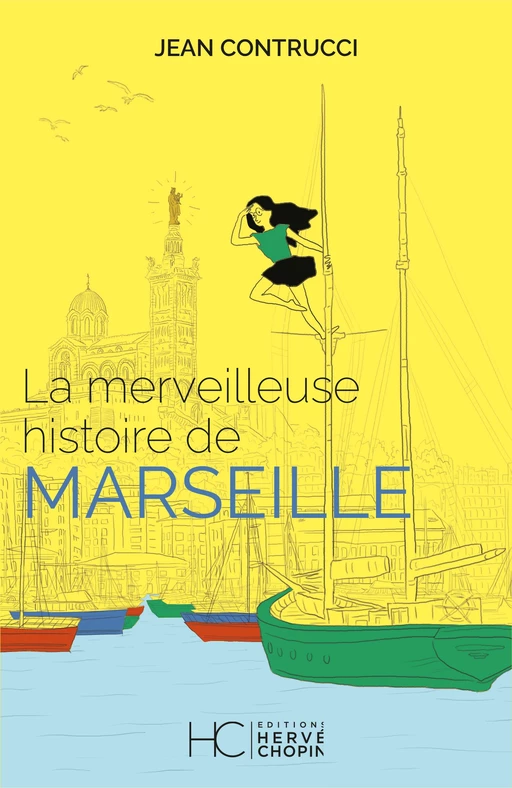 La merveilleuse histoire de Marseille - Jean Contrucci - HC éditions