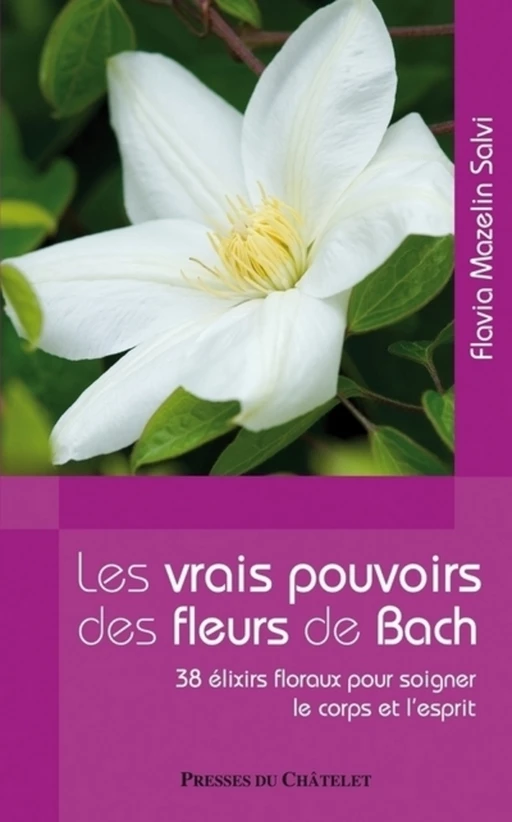 Les vrais pouvoirs des fleurs de Bach - Flavia Mazelin Salvi - L'Archipel