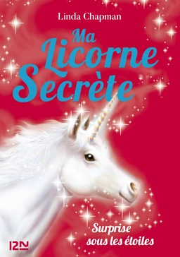 Ma licorne secrète - tome 04 : Surprise sous les étoiles