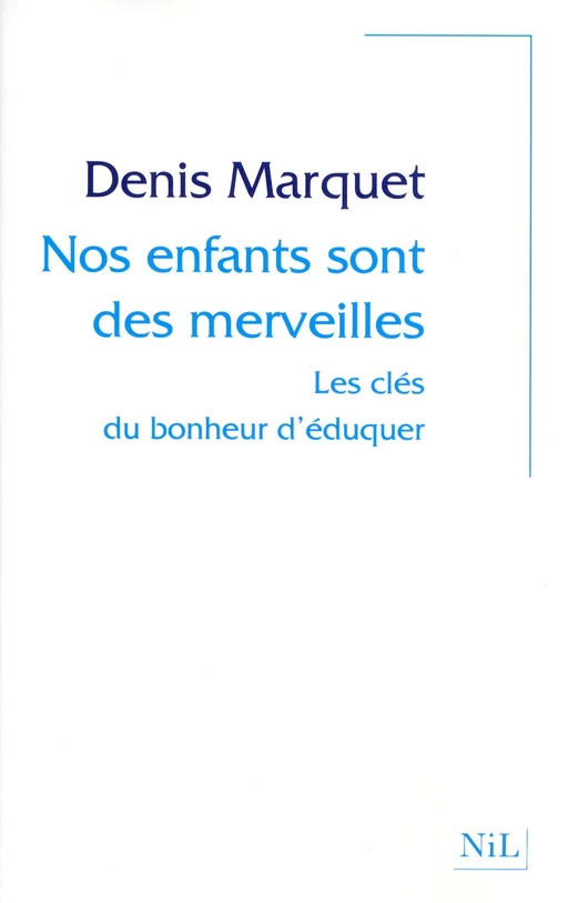 Nos enfants sont des merveilles - Denis Marquet, Hélène Mathieu - Groupe Robert Laffont