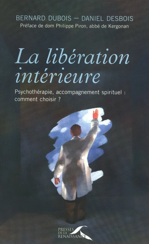 La libération intérieure - Bernard Dubois, Daniel Desbois - Place des éditeurs