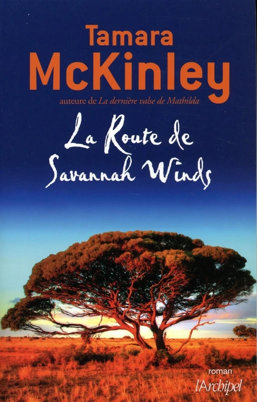 La Route de Savannah Winds - Tamara Mckinley - L'Archipel