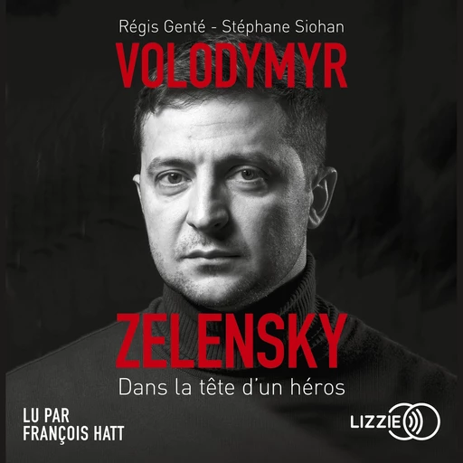 Volodymyr Zelensky - Dans la tête d'un héros - Régis Genté, Stéphane Siohan - Univers Poche