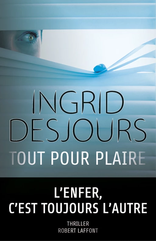 Tout pour plaire - Ingrid Desjours - Groupe Robert Laffont