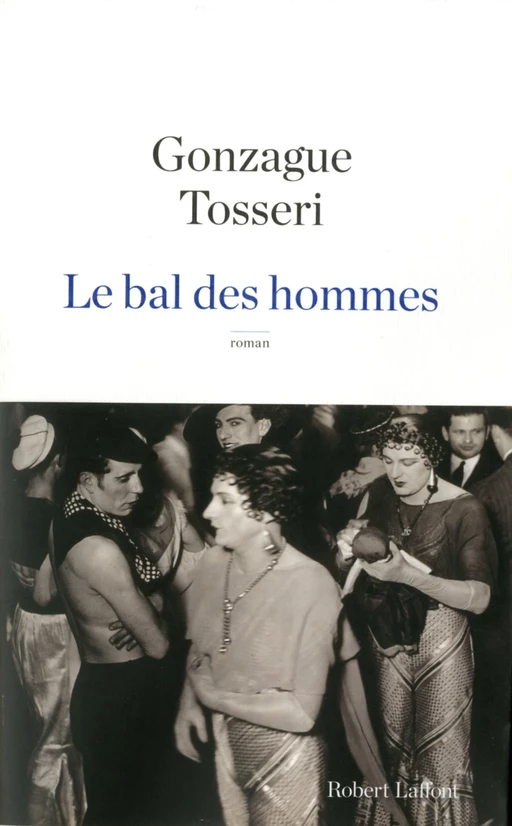 Le Bal des hommes - Gonzague Tosseri, Arnaud Gonzague - Groupe Robert Laffont