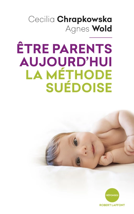 Être parents aujourd'hui, la méthode suédoise - Cecilia Chrapkowska, Agnes Wold - Groupe Robert Laffont