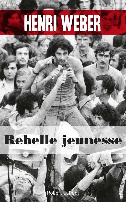 Rebelle jeunesse - Henri Weber - Groupe Robert Laffont