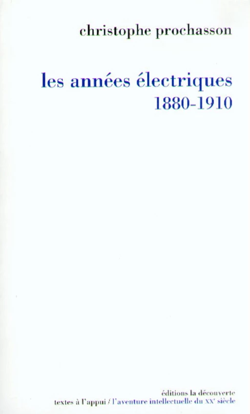 Les années électriques (1880-1910) - Christophe Prochasson - La Découverte