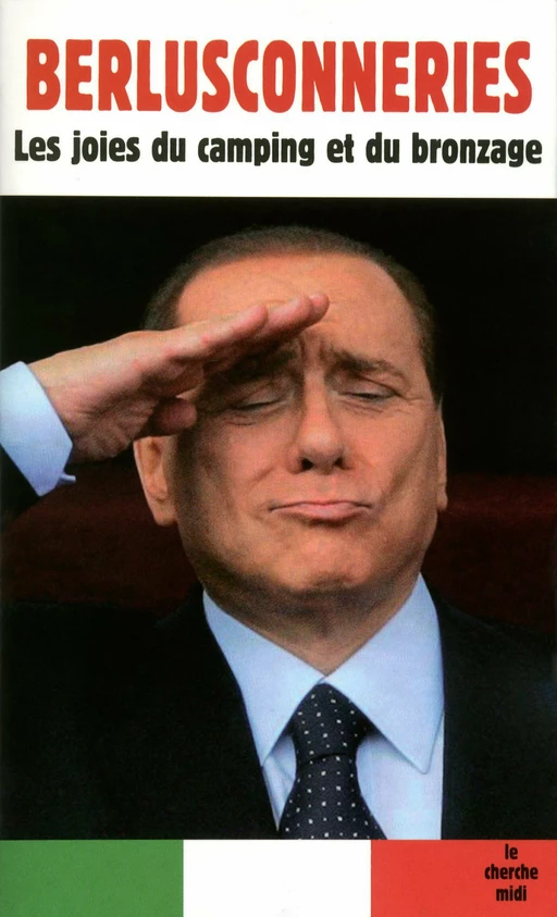 Berlusconneries - Silvio Berlusconi - Cherche Midi