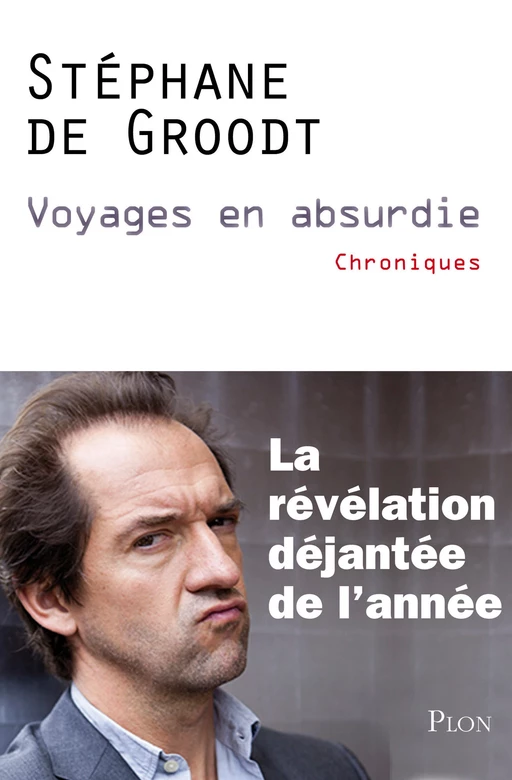 Voyages en absurdie - Stéphane de Groodt - Place des éditeurs